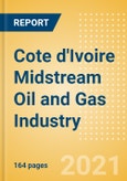 Cote d'Ivoire Midstream Oil and Gas Industry Outlook to 2026- Product Image