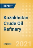 Kazakhstan Crude Oil Refinery Outlook to 2026- Product Image