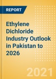 Ethylene Dichloride (EDC) Industry Outlook in Pakistan to 2026 - Market Size, Company Share, Price Trends, Capacity Forecasts of All Active and Planned Plants- Product Image