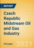 Czech Republic Midstream Oil and Gas Industry Outlook to 2026- Product Image