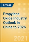 Propylene Oxide (PO) Industry Outlook in China to 2026 - Market Size, Company Share, Price Trends, Capacity Forecasts of All Active and Planned Plants- Product Image