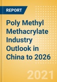 Poly Methyl Methacrylate (PMMA) Industry Outlook in China to 2026 - Market Size, Company Share, Price Trends, Capacity Forecasts of All Active and Planned Plants- Product Image