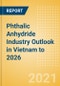 Phthalic Anhydride Industry Outlook in Vietnam to 2026 - Market Size, Price Trends and Trade Balance - Product Thumbnail Image