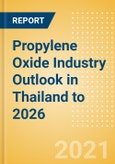 Propylene Oxide (PO) Industry Outlook in Thailand to 2026 - Market Size, Company Share, Price Trends, Capacity Forecasts of All Active and Planned Plants- Product Image