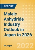Maleic Anhydride (MA) Industry Outlook in Japan to 2026 - Market Size, Company Share, Price Trends, Capacity Forecasts of All Active and Planned Plants- Product Image
