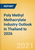 Poly Methyl Methacrylate (PMMA) Industry Outlook in Thailand to 2026 - Market Size, Company Share, Price Trends, Capacity Forecasts of All Active and Planned Plants- Product Image