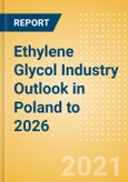 Ethylene Glycol (EG) Industry Outlook in Poland to 2026 - Market Size, Company Share, Price Trends, Capacity Forecasts of All Active and Planned Plants- Product Image