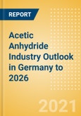 Acetic Anhydride Industry Outlook in Germany to 2026 - Market Size, Price Trends and Trade Balance- Product Image