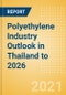 Polyethylene Industry Outlook in Thailand to 2026 - Market Size, Company Share, Price Trends, Capacity Forecasts of All Active and Planned Plants - Product Thumbnail Image