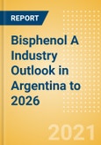 Bisphenol A Industry Outlook in Argentina to 2026 - Market Size, Price Trends and Trade Balance- Product Image