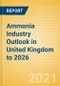 Ammonia Industry Outlook in United Kingdom to 2026 - Market Size, Company Share, Price Trends, Capacity Forecasts of All Active and Planned Plants - Product Thumbnail Image