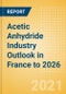 Acetic Anhydride Industry Outlook in France to 2026 - Market Size, Company Share, Price Trends, Capacity Forecasts of All Active and Planned Plants - Product Thumbnail Image