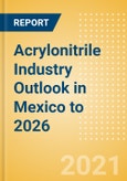Acrylonitrile Industry Outlook in Mexico to 2026 - Market Size, Company Share, Price Trends, Capacity Forecasts of All Active and Planned Plants- Product Image