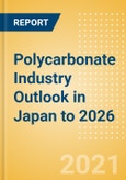 Polycarbonate Industry Outlook in Japan to 2026 - Market Size, Company Share, Price Trends, Capacity Forecasts of All Active and Planned Plants- Product Image