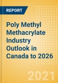Poly Methyl Methacrylate (PMMA) Industry Outlook in Canada to 2026 - Market Size, Price Trends and Trade Balance- Product Image