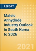Maleic Anhydride (MA) Industry Outlook in South Korea to 2026 - Market Size, Company Share, Price Trends, Capacity Forecasts of All Active and Planned Plants- Product Image