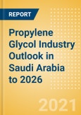 Propylene Glycol (PG) Industry Outlook in Saudi Arabia to 2026 - Market Size, Company Share, Price Trends, Capacity Forecasts of All Active and Planned Plants- Product Image