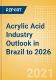 Acrylic Acid Industry Outlook in Brazil to 2026 - Market Size, Company Share, Price Trends, Capacity Forecasts of All Active and Planned Plants- Product Image