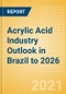 Acrylic Acid Industry Outlook in Brazil to 2026 - Market Size, Company Share, Price Trends, Capacity Forecasts of All Active and Planned Plants - Product Thumbnail Image