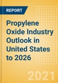 Propylene Oxide (PO) Industry Outlook in United States to 2026 - Market Size, Company Share, Price Trends, Capacity Forecasts of All Active and Planned Plants- Product Image