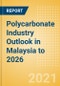 Polycarbonate Industry Outlook in Malaysia to 2026 - Market Size, Price Trends and Trade Balance - Product Thumbnail Image