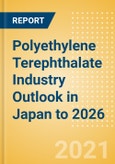 Polyethylene Terephthalate (PET) Industry Outlook in Japan to 2026 - Market Size, Company Share, Price Trends, Capacity Forecasts of All Active and Planned Plants- Product Image