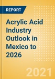 Acrylic Acid Industry Outlook in Mexico to 2026 - Market Size, Company Share, Price Trends, Capacity Forecasts of All Active and Planned Plants- Product Image