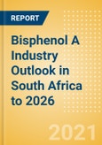 Bisphenol A Industry Outlook in South Africa to 2026 - Market Size, Price Trends and Trade Balance- Product Image