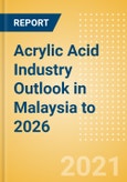 Acrylic Acid Industry Outlook in Malaysia to 2026 - Market Size, Company Share, Price Trends, Capacity Forecasts of All Active and Planned Plants- Product Image