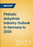 Phthalic Anhydride Industry Outlook in Germany to 2026 - Market Size, Company Share, Price Trends, Capacity Forecasts of All Active and Planned Plants- Product Image