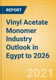Vinyl Acetate Monomer (VAM) Industry Outlook in Egypt to 2026 - Market Size, Price Trends and Trade Balance- Product Image