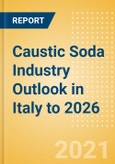 Caustic Soda Industry Outlook in Italy to 2026 - Market Size, Company Share, Price Trends, Capacity Forecasts of All Active and Planned Plants- Product Image