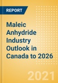 Maleic Anhydride (MA) Industry Outlook in Canada to 2026 - Market Size, Company Share, Price Trends, Capacity Forecasts of All Active and Planned Plants- Product Image