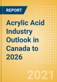 Acrylic Acid Industry Outlook in Canada to 2026 - Market Size, Price Trends and Trade Balance- Product Image
