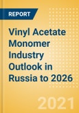 Vinyl Acetate Monomer (VAM) Industry Outlook in Russia to 2026 - Market Size, Company Share, Price Trends, Capacity Forecasts of All Active and Planned Plants- Product Image