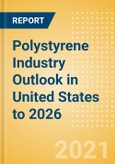Polystyrene Industry Outlook in United States to 2026 - Market Size, Company Share, Price Trends, Capacity Forecasts of All Active and Planned Plants- Product Image