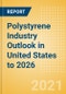 Polystyrene Industry Outlook in United States to 2026 - Market Size, Company Share, Price Trends, Capacity Forecasts of All Active and Planned Plants - Product Thumbnail Image