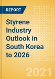 Styrene Industry Outlook in South Korea to 2026 - Market Size, Company Share, Price Trends, Capacity Forecasts of All Active and Planned Plants- Product Image