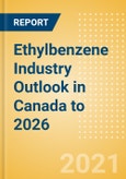 Ethylbenzene Industry Outlook in Canada to 2026 - Market Size, Company Share, Price Trends, Capacity Forecasts of All Active and Planned Plants- Product Image