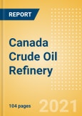 Canada Crude Oil Refinery Outlook to 2026- Product Image