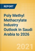 Poly Methyl Methacrylate (PMMA) Industry Outlook in Saudi Arabia to 2026 - Market Size, Company Share, Price Trends, Capacity Forecasts of All Active and Planned Plants- Product Image
