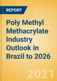 Poly Methyl Methacrylate (PMMA) Industry Outlook in Brazil to 2026 - Market Size, Company Share, Price Trends, Capacity Forecasts of All Active and Planned Plants- Product Image