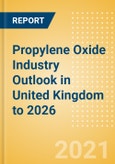 Propylene Oxide (PO) Industry Outlook in United Kingdom to 2026 - Market Size, Price Trends and Trade Balance- Product Image