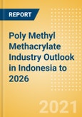 Poly Methyl Methacrylate (PMMA) Industry Outlook in Indonesia to 2026 - Market Size, Price Trends and Trade Balance- Product Image