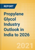 Propylene Glycol (PG) Industry Outlook in India to 2026 - Market Size, Company Share, Price Trends, Capacity Forecasts of All Active and Planned Plants- Product Image
