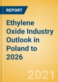 Ethylene Oxide (EO) Industry Outlook in Poland to 2026 - Market Size, Company Share, Price Trends, Capacity Forecasts of All Active and Planned Plants- Product Image