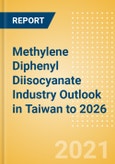 Methylene Diphenyl Diisocyanate (MDI) Industry Outlook in Taiwan to 2026 - Market Size, Price Trends and Trade Balance- Product Image
