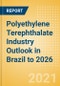 Polyethylene Terephthalate (PET) Industry Outlook in Brazil to 2026 - Market Size, Company Share, Price Trends, Capacity Forecasts of All Active and Planned Plants - Product Thumbnail Image
