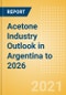 Acetone Industry Outlook in Argentina to 2026 - Market Size, Company Share, Price Trends, Capacity Forecasts of All Active and Planned Plants - Product Thumbnail Image
