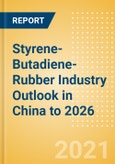 Styrene-Butadiene-Rubber (SBR) Industry Outlook in China to 2026 - Market Size, Company Share, Price Trends, Capacity Forecasts of All Active and Planned Plants- Product Image